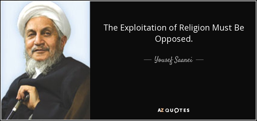 The Exploitation of Religion Must Be Opposed. - Yousef Saanei