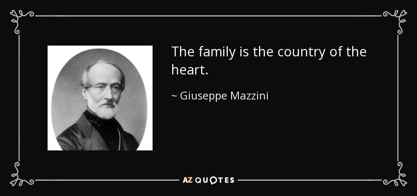 The family is the country of the heart. - Giuseppe Mazzini