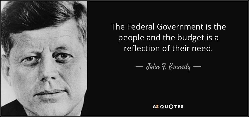 John F. Kennedy quote: The Federal Government is the people and the