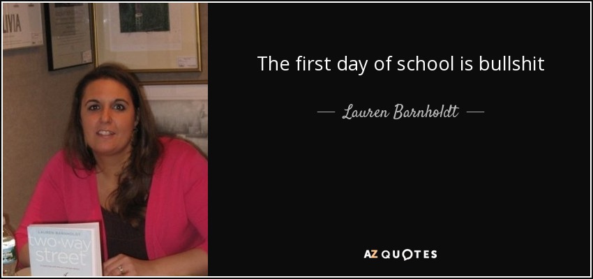 The first day of school is bullshit - Lauren Barnholdt