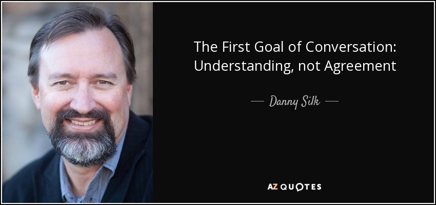 The First Goal of Conversation: Understanding, not Agreement - Danny Silk
