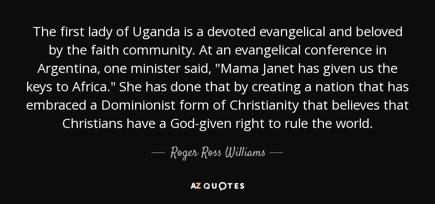The first lady of Uganda is a devoted evangelical and beloved by the faith community. At an evangelical conference in Argentina, one minister said, 