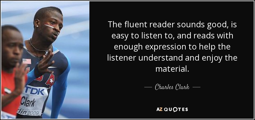 The fluent reader sounds good, is easy to listen to, and reads with enough expression to help the listener understand and enjoy the material. - Charles Clark