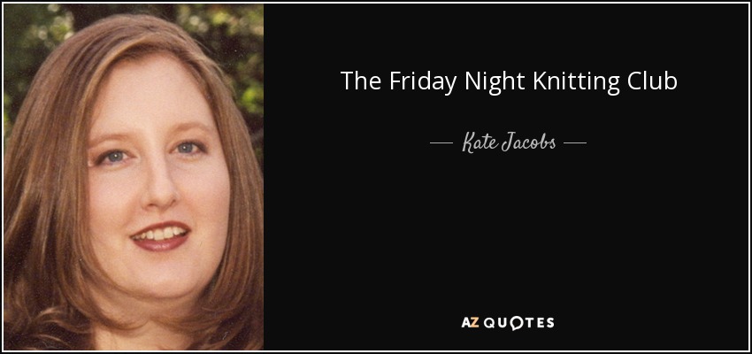 The Friday Night Knitting Club - Kate Jacobs