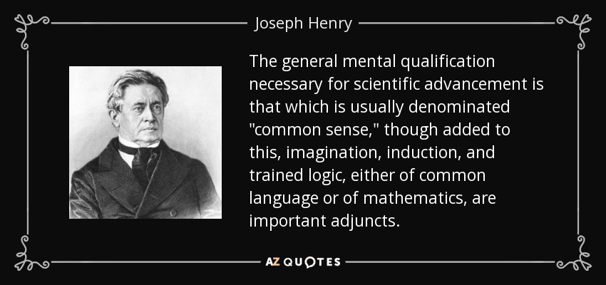 The general mental qualification necessary for scientific advancement is that which is usually denominated 