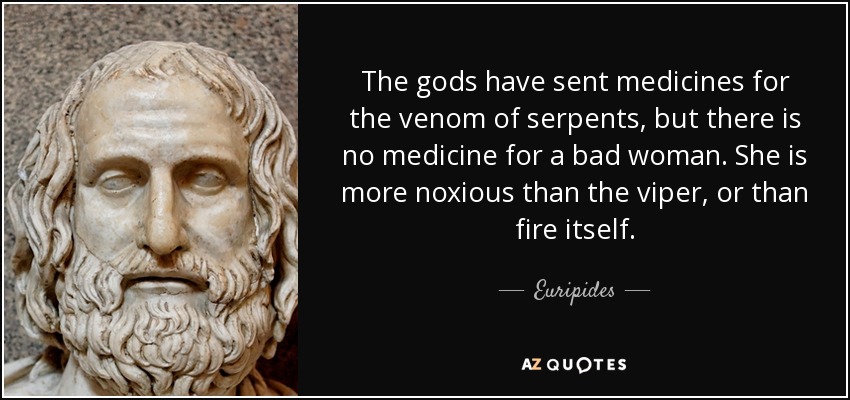 The gods have sent medicines for the venom of serpents, but there is no med...