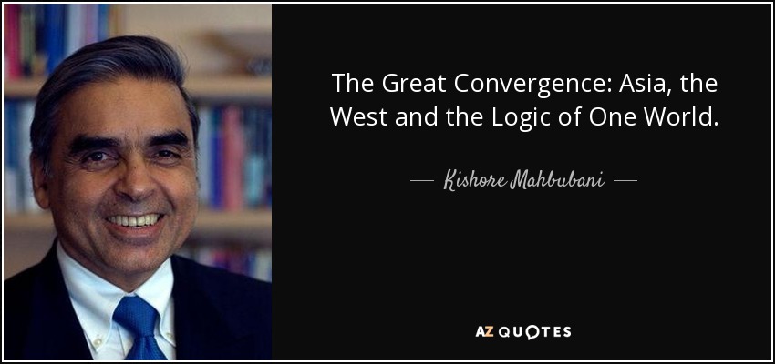 The Great Convergence: Asia, the West and the Logic of One World. - Kishore Mahbubani