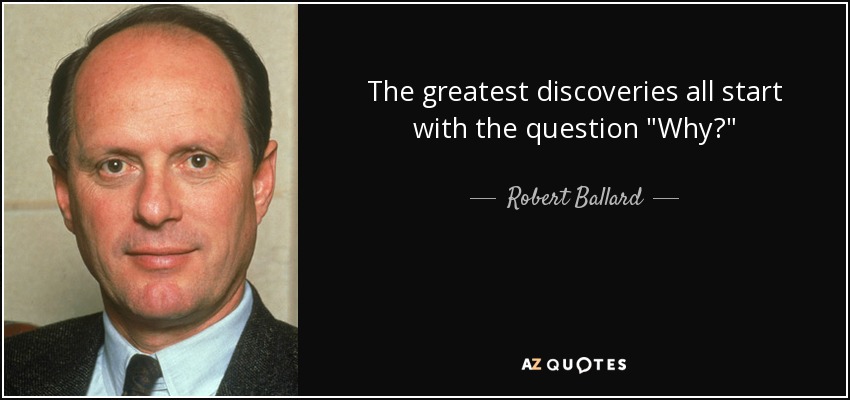 The greatest discoveries all start with the question 