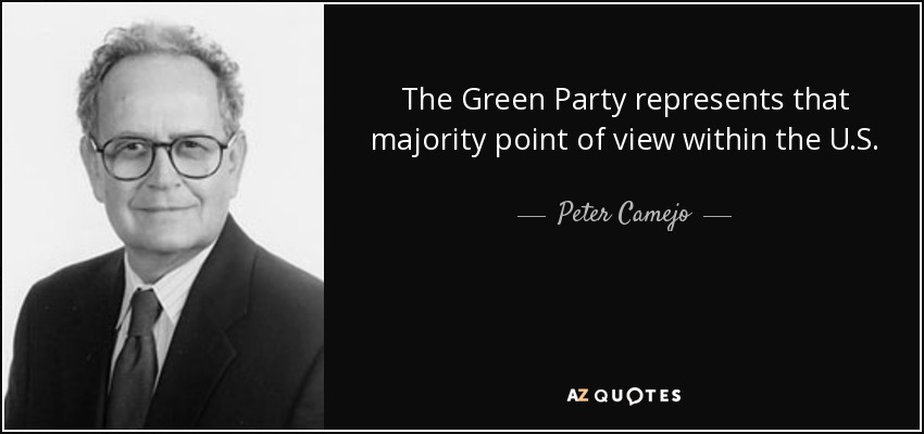 The Green Party represents that majority point of view within the U.S. - Peter Camejo