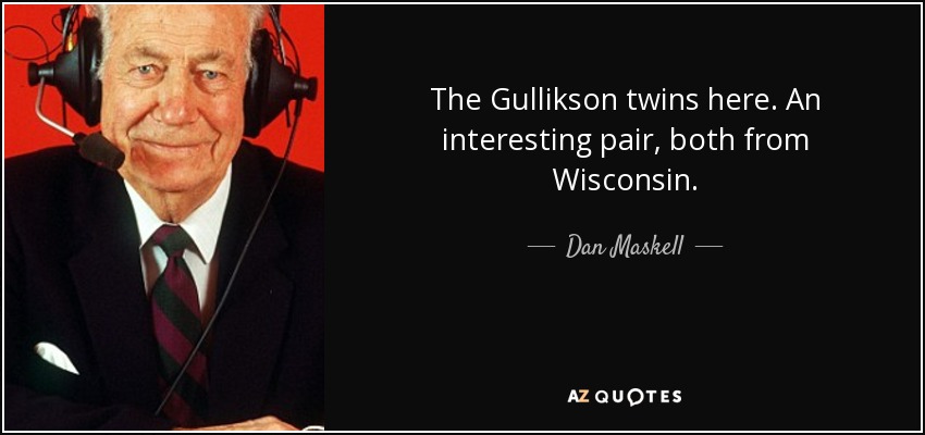 The Gullikson twins here. An interesting pair, both from Wisconsin. - Dan Maskell