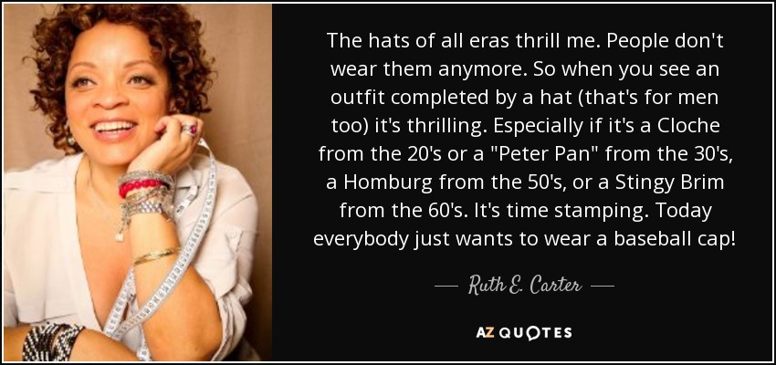 The hats of all eras thrill me. People don't wear them anymore. So when you see an outfit completed by a hat (that's for men too) it's thrilling. Especially if it's a Cloche from the 20's or a 