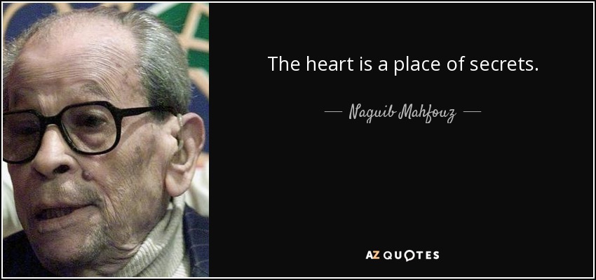 The heart is a place of secrets. - Naguib Mahfouz