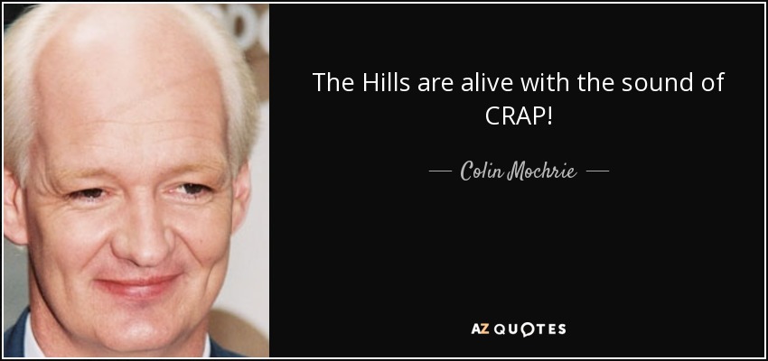 The Hills are alive with the sound of CRAP! - Colin Mochrie