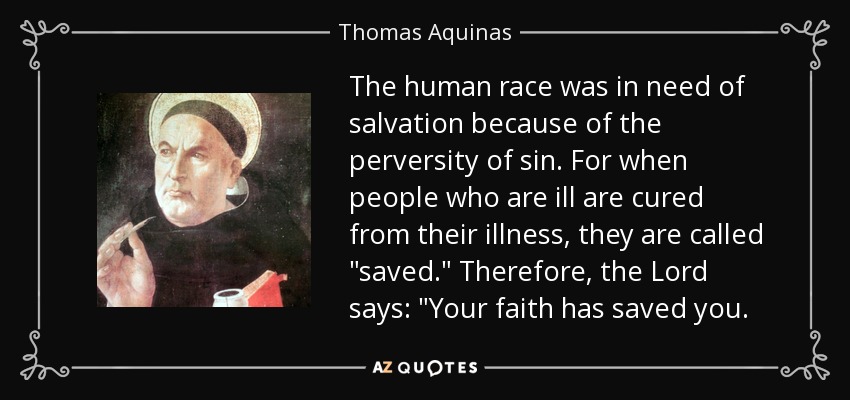 The human race was in need of salvation because of the perversity of sin. For when people who are ill are cured from their illness, they are called 