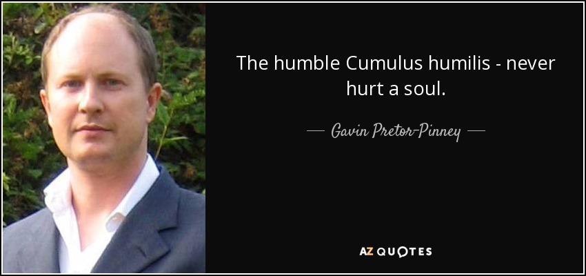 The humble Cumulus humilis - never hurt a soul. - Gavin Pretor-Pinney