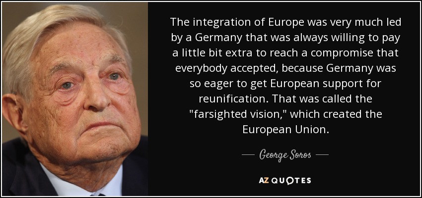 The integration of Europe was very much led by a Germany that was always willing to pay a little bit extra to reach a compromise that everybody accepted, because Germany was so eager to get European support for reunification. That was called the 