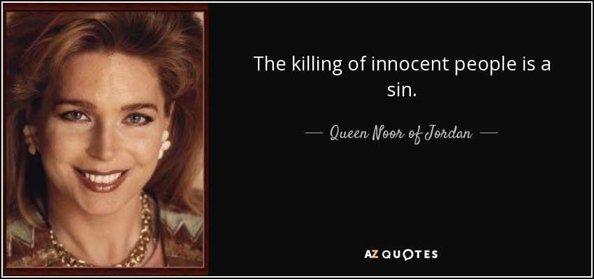 The killing of innocent people is a sin. - Queen Noor of Jordan