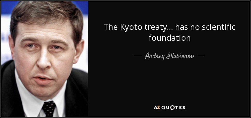 The Kyoto treaty ... has no scientific foundation - Andrey Illarionov