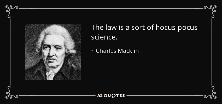 The law is a sort of hocus-pocus science. - Charles Macklin