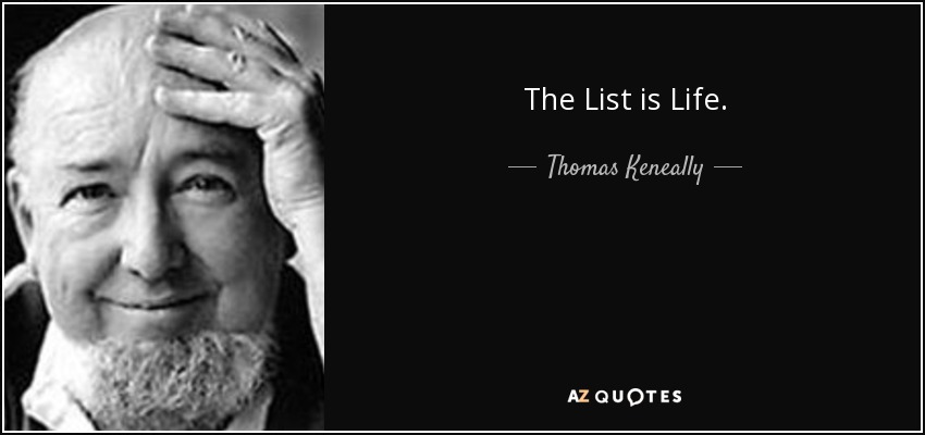 The List is Life. - Thomas Keneally