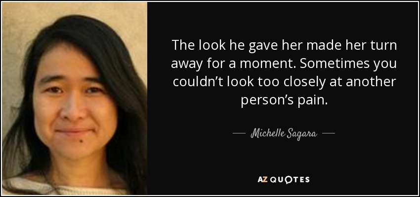 The look he gave her made her turn away for a moment. Sometimes you couldn’t look too closely at another person’s pain. - Michelle Sagara