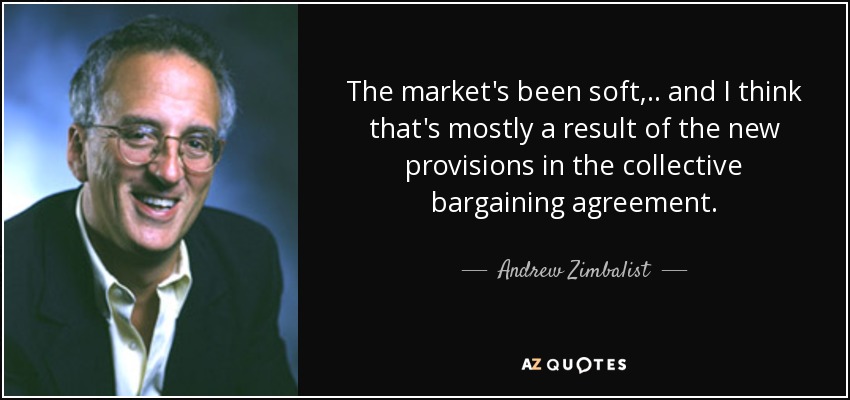 The market's been soft, .. and I think that's mostly a result of the new provisions in the collective bargaining agreement. - Andrew Zimbalist