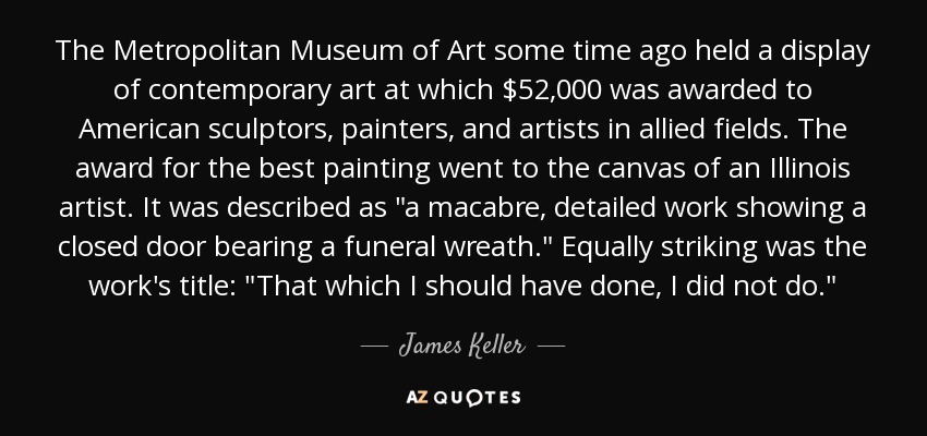 The Metropolitan Museum of Art some time ago held a display of contemporary art at which $52,000 was awarded to American sculptors, painters, and artists in allied fields. The award for the best painting went to the canvas of an Illinois artist. It was described as 