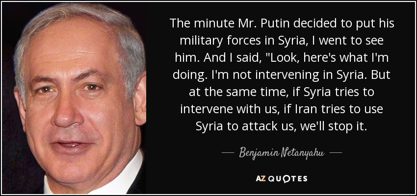 The minute Mr. Putin decided to put his military forces in Syria, I went to see him. And I said, 