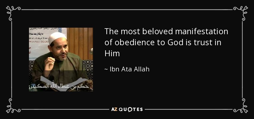 The most beloved manifestation of obedience to God is trust in Him - Ibn Ata Allah