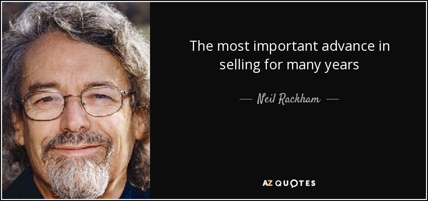 The most important advance in selling for many years - Neil Rackham