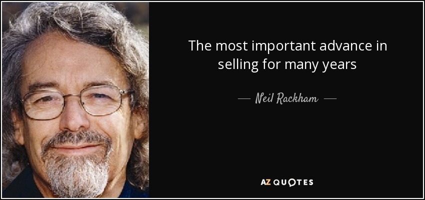 The most important advance in selling for many years - Neil Rackham