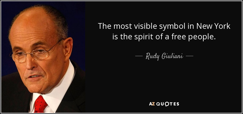 The most visible symbol in New York is the spirit of a free people. - Rudy Giuliani