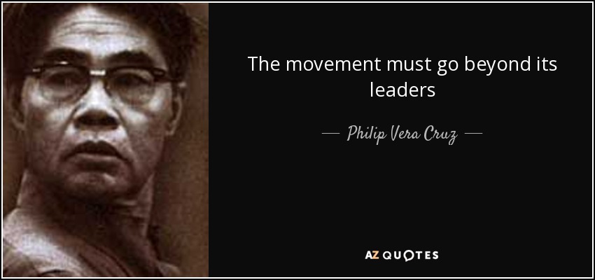The movement must go beyond its leaders - Philip Vera Cruz