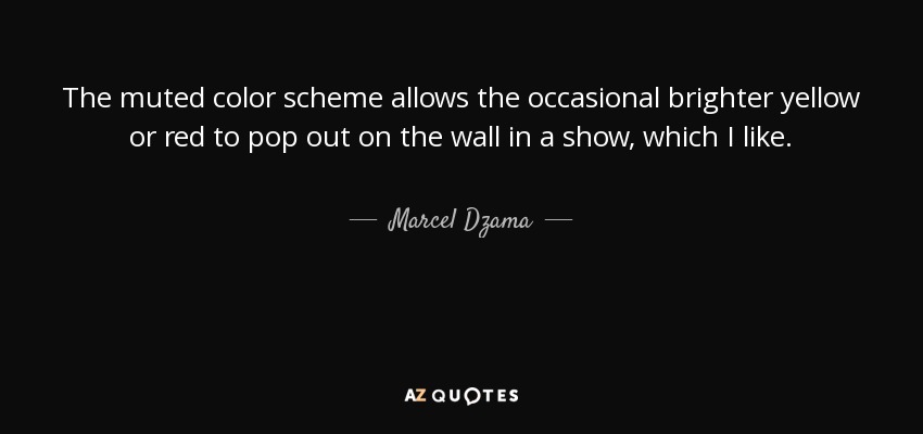 The muted color scheme allows the occasional brighter yellow or red to pop out on the wall in a show, which I like. - Marcel Dzama