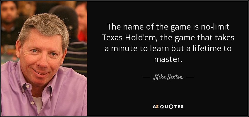 quote-the-name-of-the-game-is-no-limit-texas-hold-em-the-game-that-takes-a-minute-to-learn-mike-sexton-57-98-92.jpg