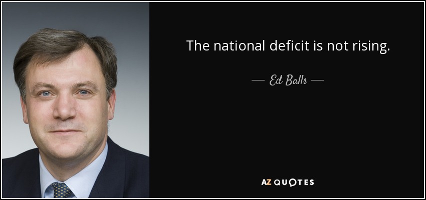 The national deficit is not rising. - Ed Balls
