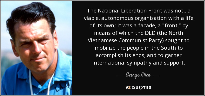 The National Liberation Front was not...a viable, autonomous organization with a life of its own; it was a facade, a 