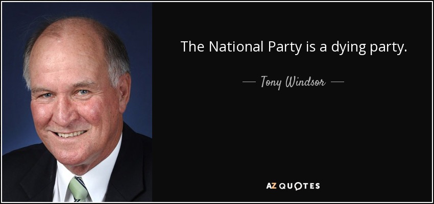 The National Party is a dying party. - Tony Windsor