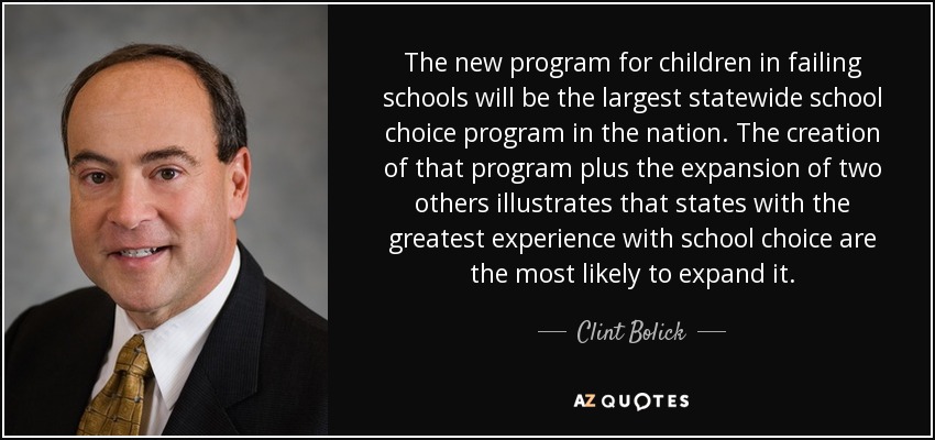 The new program for children in failing schools will be the largest statewide school choice program in the nation. The creation of that program plus the expansion of two others illustrates that states with the greatest experience with school choice are the most likely to expand it. - Clint Bolick