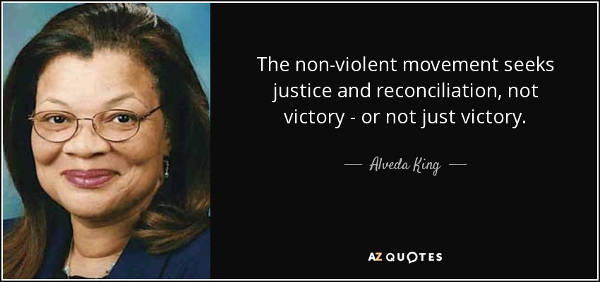 The non-violent movement seeks justice and reconciliation, not victory - or not just victory. - Alveda King