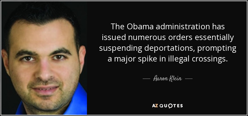 The Obama administration has issued numerous orders essentially suspending deportations, prompting a major spike in illegal crossings. - Aaron Klein