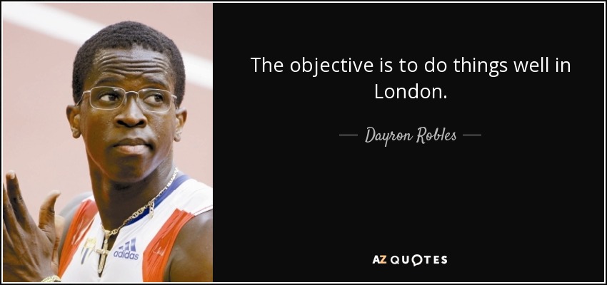 The objective is to do things well in London. - Dayron Robles