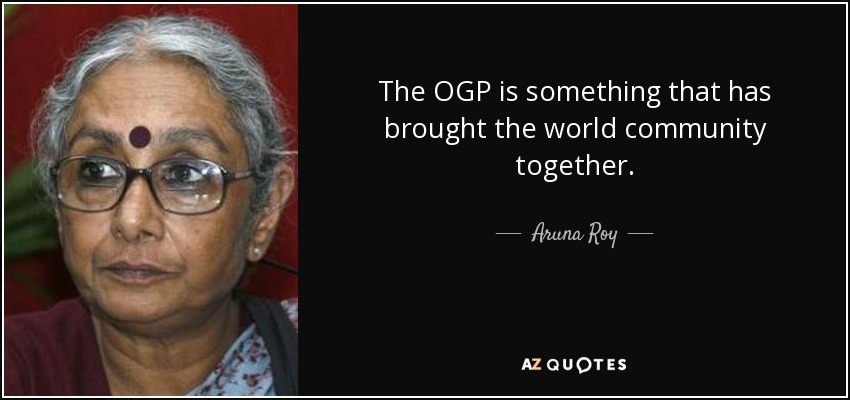 The OGP is something that has brought the world community together. - Aruna Roy
