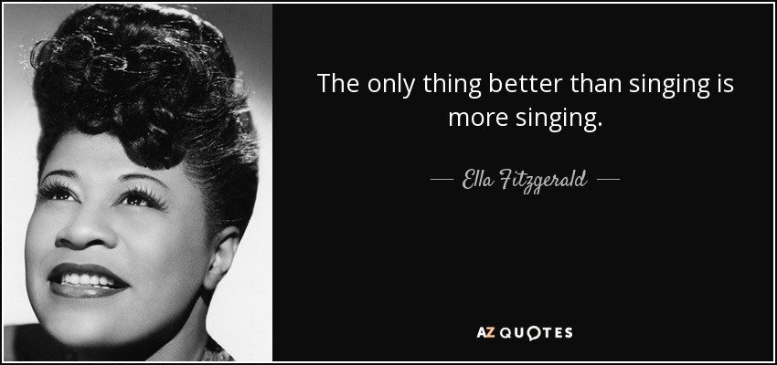 quote the only thing better than singing is more singing ella fitzgerald 9 71 48