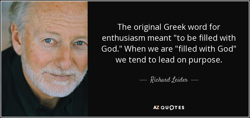 The original Greek word for enthusiasm meant 