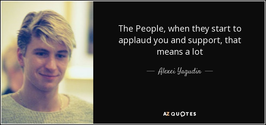 The People, when they start to applaud you and support, that means a lot - Alexei Yagudin