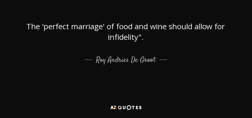 The 'perfect marriage' of food and wine should allow for infidelity