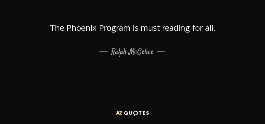 The Phoenix Program is must reading for all. - Ralph McGehee