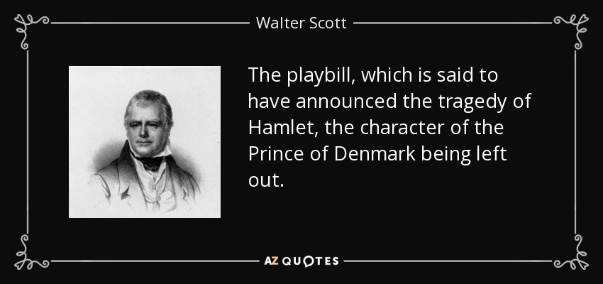 The playbill, which is said to have announced the tragedy of Hamlet, the character of the Prince of Denmark being left out. - Walter Scott