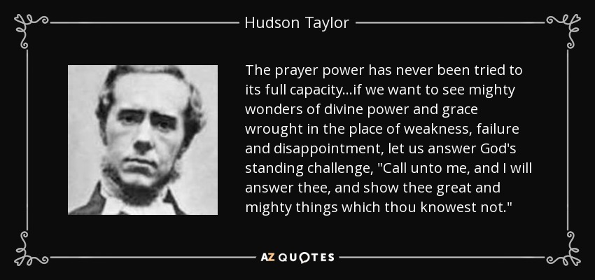 The prayer power has never been tried to its full capacity...if we want to see mighty wonders of divine power and grace wrought in the place of weakness, failure and disappointment, let us answer God's standing challenge, 